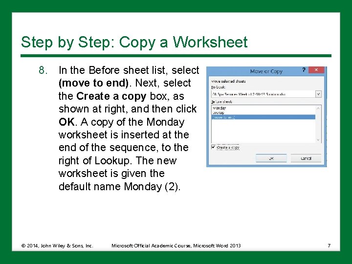 Step by Step: Copy a Worksheet 8. In the Before sheet list, select (move