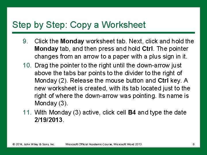 Step by Step: Copy a Worksheet 9. Click the Monday worksheet tab. Next, click