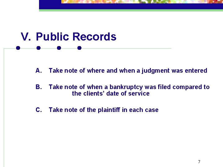 V. Public Records A. Take note of where and when a judgment was entered