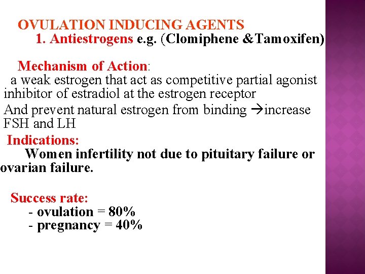OVULATION INDUCING AGENTS 1. Antiestrogens e. g. (Clomiphene &Tamoxifen) Mechanism of Action: a weak