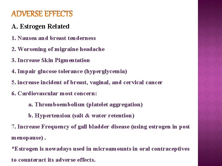 A. Estrogen Related 1. Nausea and breast tenderness 2. Worsening of migraine headache 3.