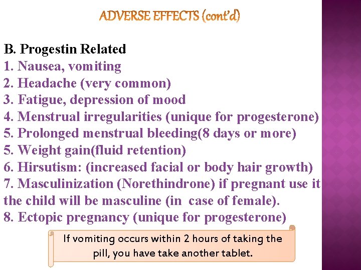 B. Progestin Related 1. Nausea, vomiting 2. Headache (very common) 3. Fatigue, depression of