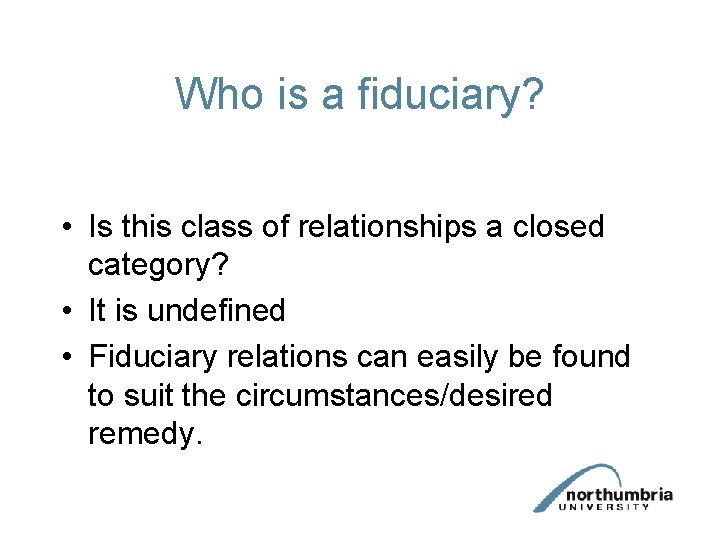 Who is a fiduciary? • Is this class of relationships a closed category? •