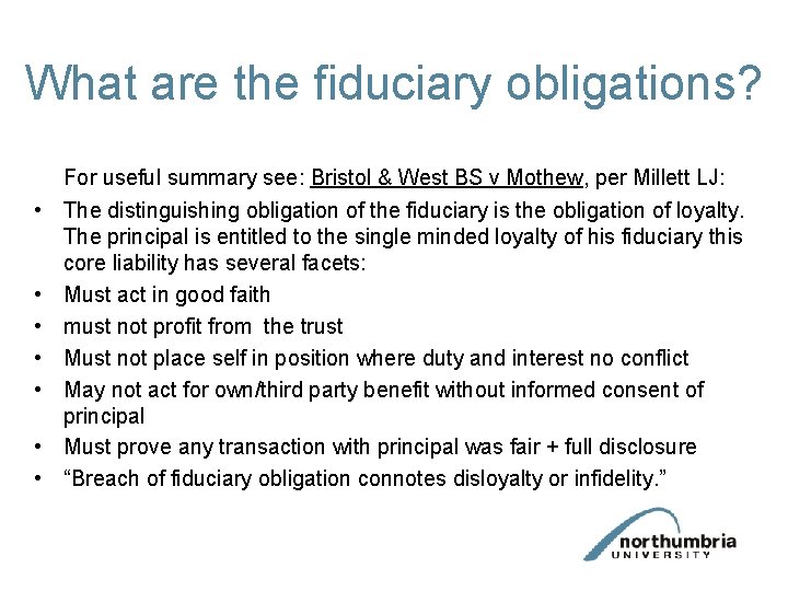 What are the fiduciary obligations? For useful summary see: Bristol & West BS v