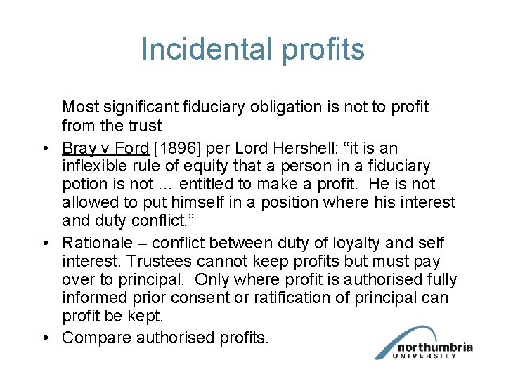 Incidental profits Most significant fiduciary obligation is not to profit from the trust •