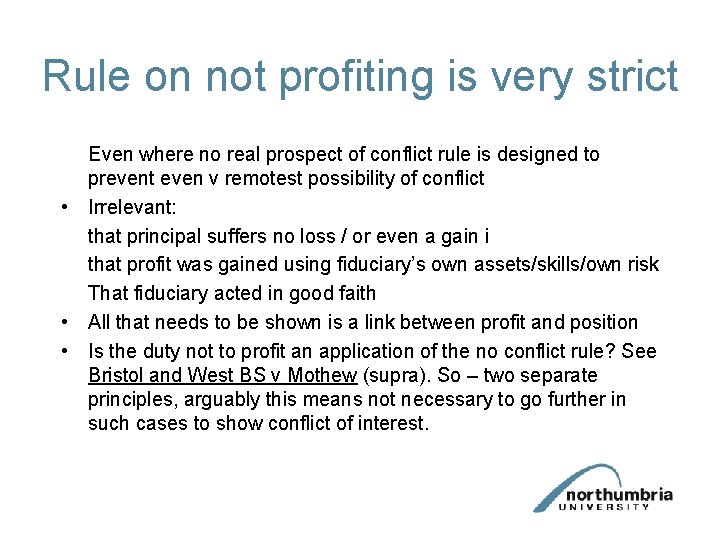 Rule on not profiting is very strict Even where no real prospect of conflict