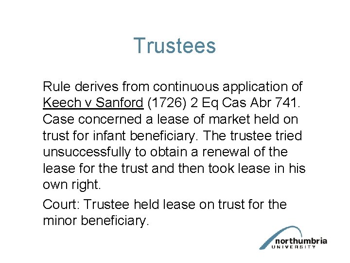 Trustees Rule derives from continuous application of Keech v Sanford (1726) 2 Eq Cas