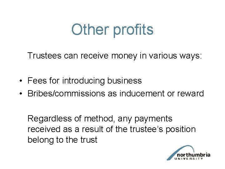 Other profits Trustees can receive money in various ways: • Fees for introducing business