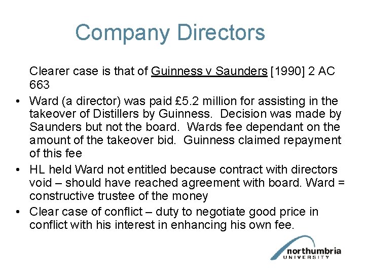 Company Directors Clearer case is that of Guinness v Saunders [1990] 2 AC 663