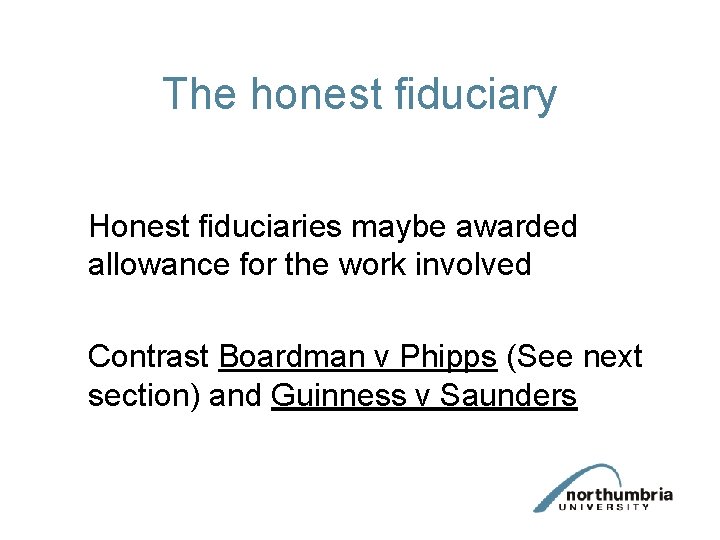 The honest fiduciary Honest fiduciaries maybe awarded allowance for the work involved Contrast Boardman