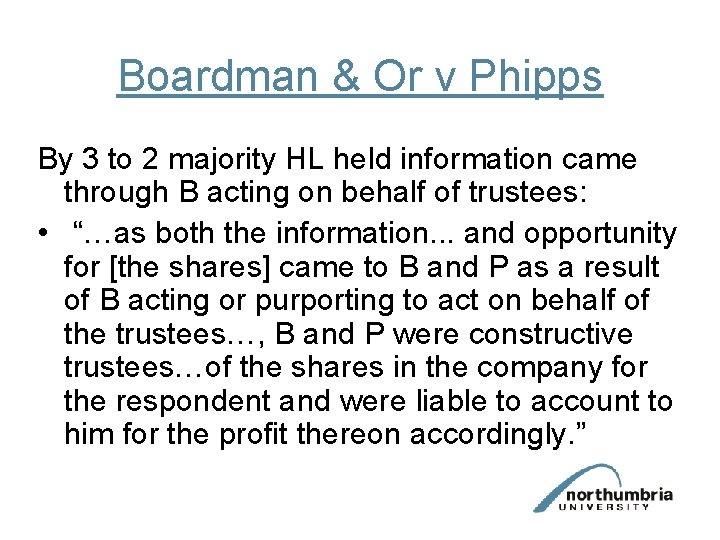 Boardman & Or v Phipps By 3 to 2 majority HL held information came