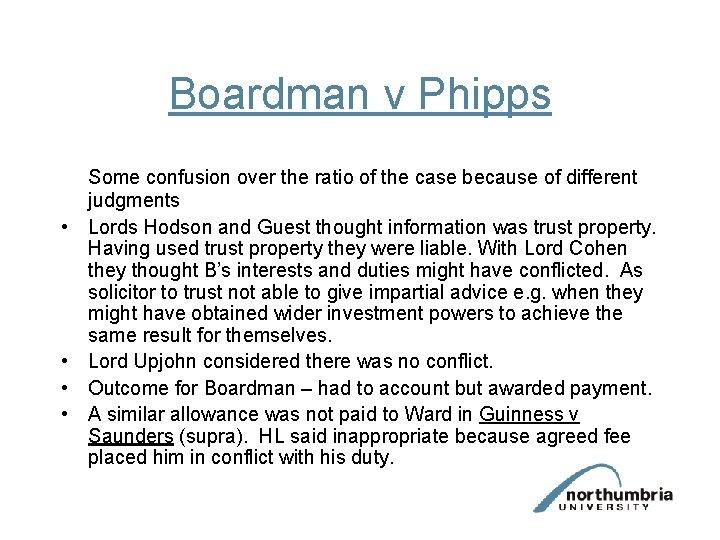 Boardman v Phipps • • Some confusion over the ratio of the case because