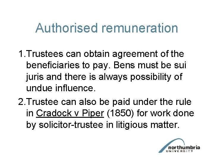 Authorised remuneration 1. Trustees can obtain agreement of the beneficiaries to pay. Bens must