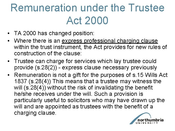 Remuneration under the Trustee Act 2000 • TA 2000 has changed position: • Where