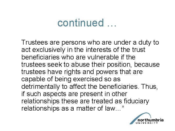continued … Trustees are persons who are under a duty to act exclusively in