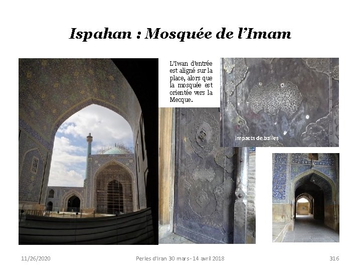 Ispahan : Mosquée de l’Imam L’Iwan d’entrée est aligné sur la place, alors que