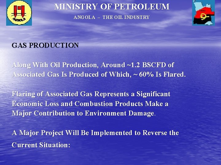 MINISTRY OF PETROLEUM ANGOLA – THE OIL INDUSTRY GAS PRODUCTION Along With Oil Production,