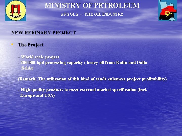 MINISTRY OF PETROLEUM ANGOLA – THE OIL INDUSTRY NEW REFINARY PROJECT • The Project