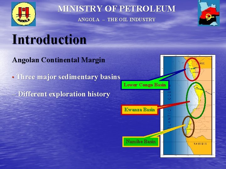 MINISTRY OF PETROLEUM ANGOLA – THE OIL INDUSTRY Introduction Angolan Continental Margin • Three