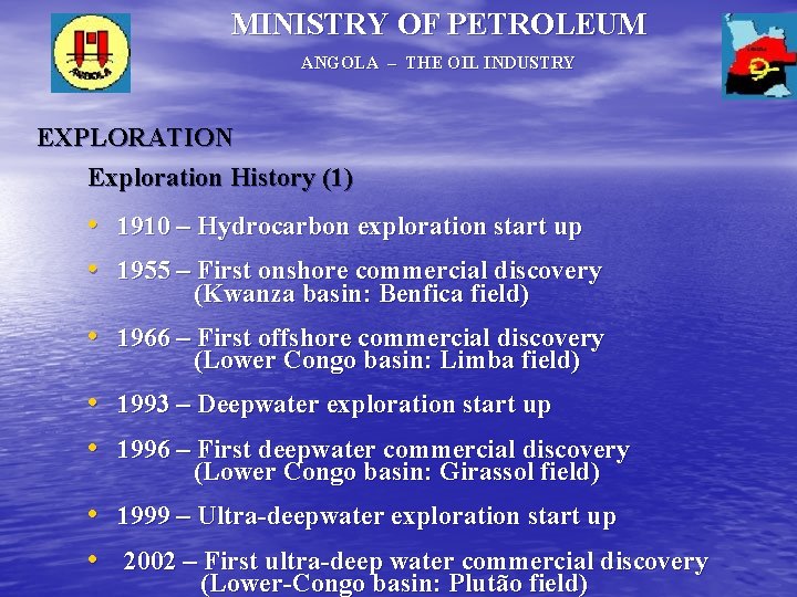 MINISTRY OF PETROLEUM ANGOLA – THE OIL INDUSTRY EXPLORATION Exploration History (1) • 1910