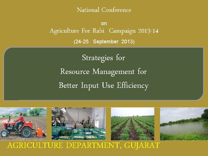 National Conference on Agriculture For Rabi Campaign 2013 -14 (24 -25 September 2013) Strategies