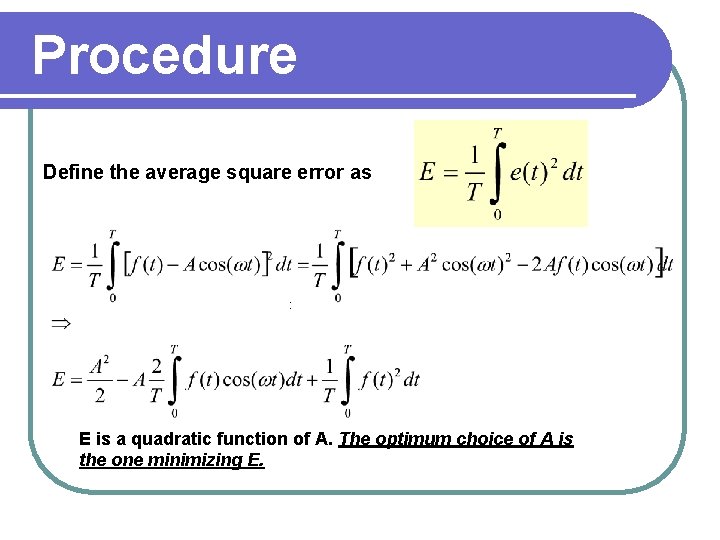 Procedure Define the average square error as : E is a quadratic function of