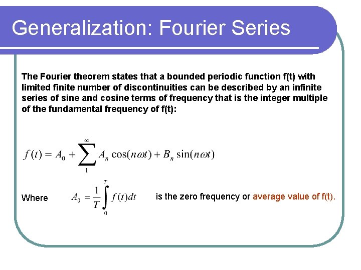 Generalization: Fourier Series The Fourier theorem states that a bounded periodic function f(t) with