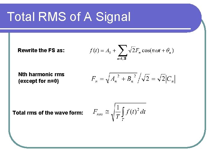 Total RMS of A Signal Rewrite the FS as: Nth harmonic rms (except for