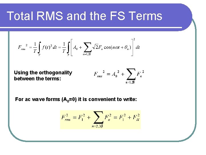 Total RMS and the FS Terms Using the orthogonality between the terms: For ac