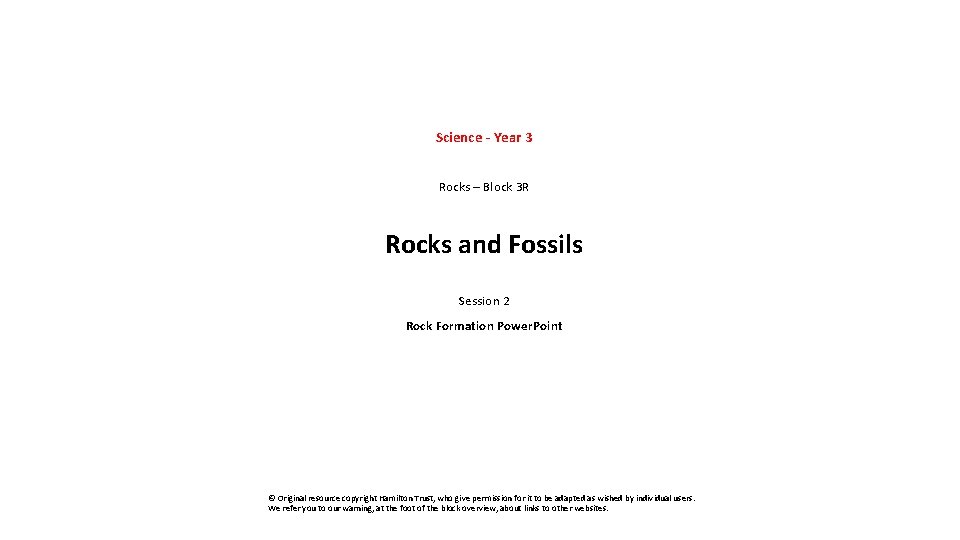 Science - Year 3 Rocks – Block 3 R Rocks and Fossils Session 2