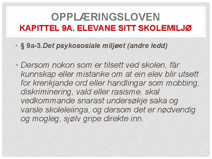 OPPLÆRINGSLOVEN KAPITTEL 9 A. ELEVANE SITT SKOLEMILJØ • § 9 a-3. Det psykososiale miljøet