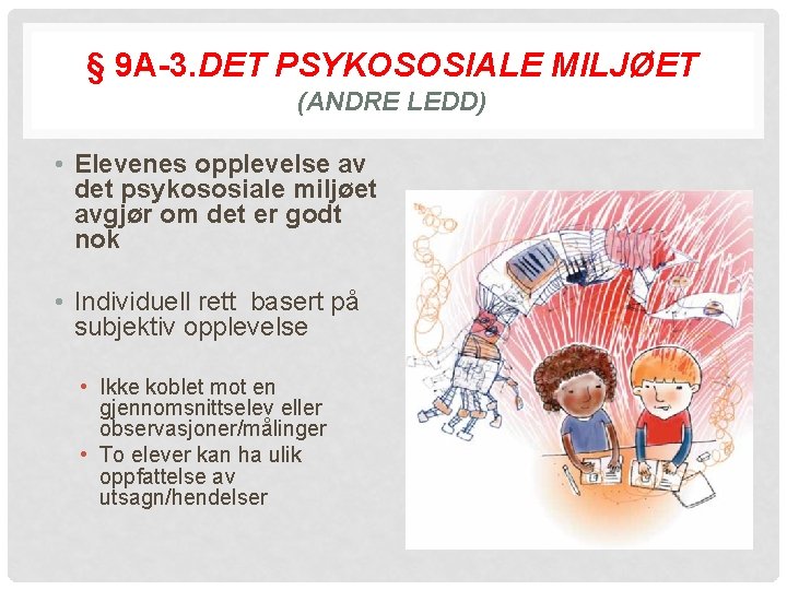 § 9 A-3. DET PSYKOSOSIALE MILJØET (ANDRE LEDD) • Elevenes opplevelse av det psykososiale