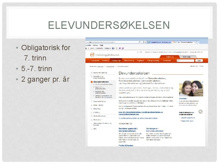 ELEVUNDERSØKELSEN • Obligatorisk for 7. trinn • 5. -7. trinn • 2 ganger pr.