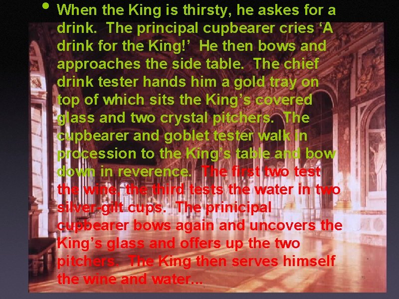  • When the King is thirsty, he askes for a drink. The principal