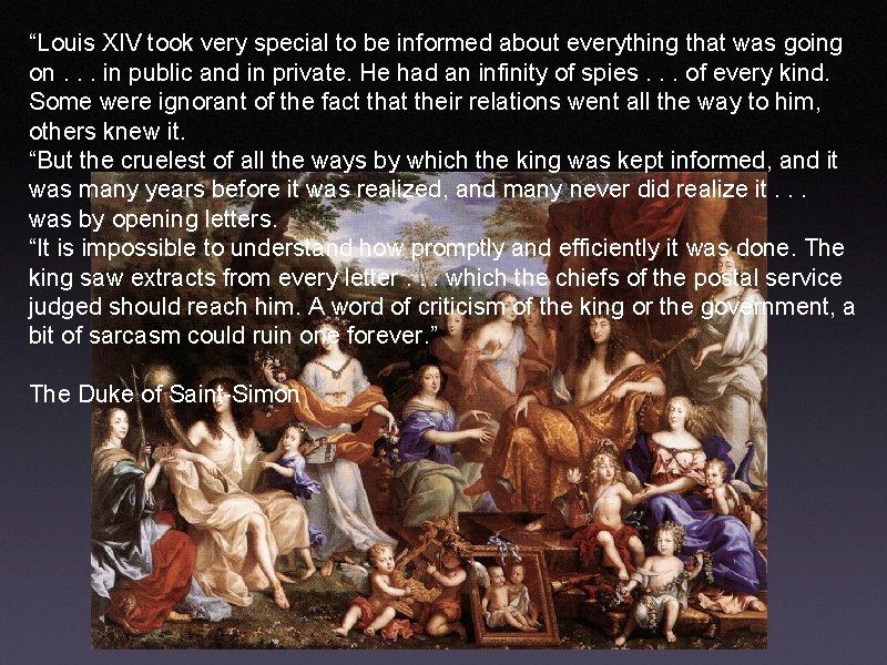 “Louis XIV took very special to be informed about everything that was going on.