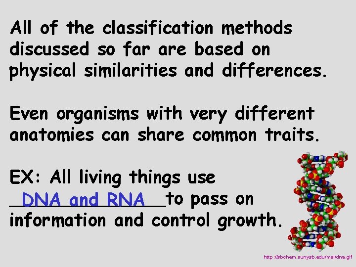 All of the classification methods discussed so far are based on physical similarities and