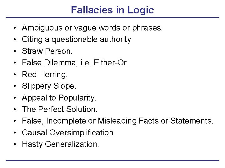 Fallacies in Logic • • • Ambiguous or vague words or phrases. Citing a Fallacies in Logic • • • Ambiguous or vague words or phrases. Citing a