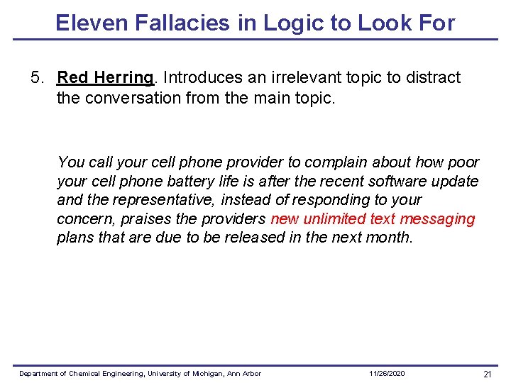 Eleven Fallacies in Logic to Look For 5. Red Herring. Introduces an irrelevant topic Eleven Fallacies in Logic to Look For 5. Red Herring. Introduces an irrelevant topic