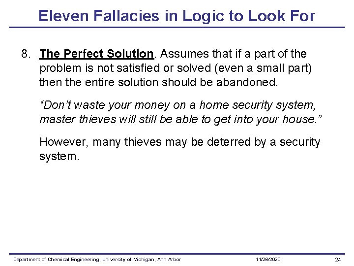 Eleven Fallacies in Logic to Look For 8. The Perfect Solution. Assumes that if Eleven Fallacies in Logic to Look For 8. The Perfect Solution. Assumes that if