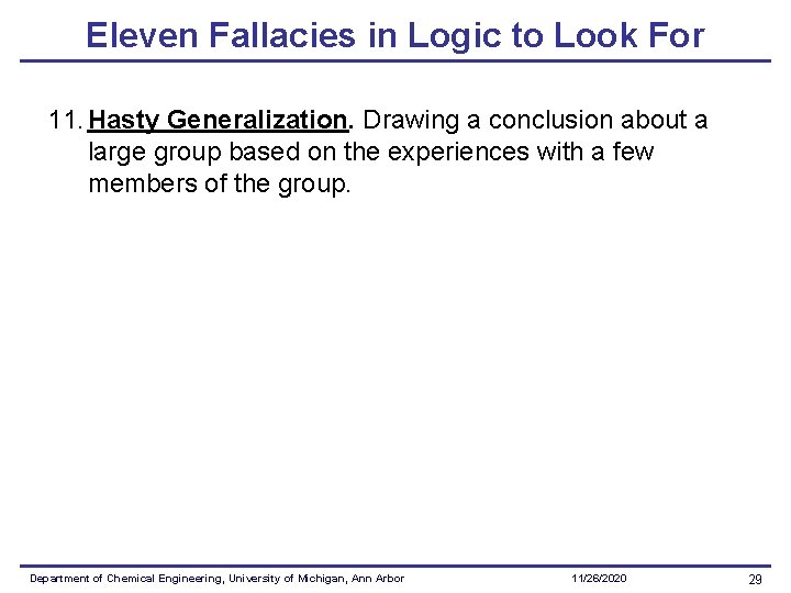 Eleven Fallacies in Logic to Look For 11. Hasty Generalization. Drawing a conclusion about Eleven Fallacies in Logic to Look For 11. Hasty Generalization. Drawing a conclusion about