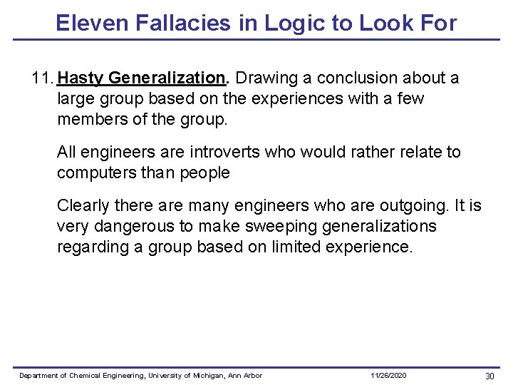 Eleven Fallacies in Logic to Look For 11. Hasty Generalization. Drawing a conclusion about Eleven Fallacies in Logic to Look For 11. Hasty Generalization. Drawing a conclusion about