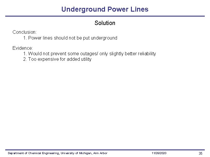Underground Power Lines Solution Conclusion: 1. Power lines should not be put underground Evidence: Underground Power Lines Solution Conclusion: 1. Power lines should not be put underground Evidence: