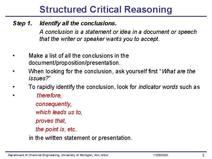 Structured Critical Reasoning Step 1. Identify all the conclusions. A conclusion is a statement Structured Critical Reasoning Step 1. Identify all the conclusions. A conclusion is a statement