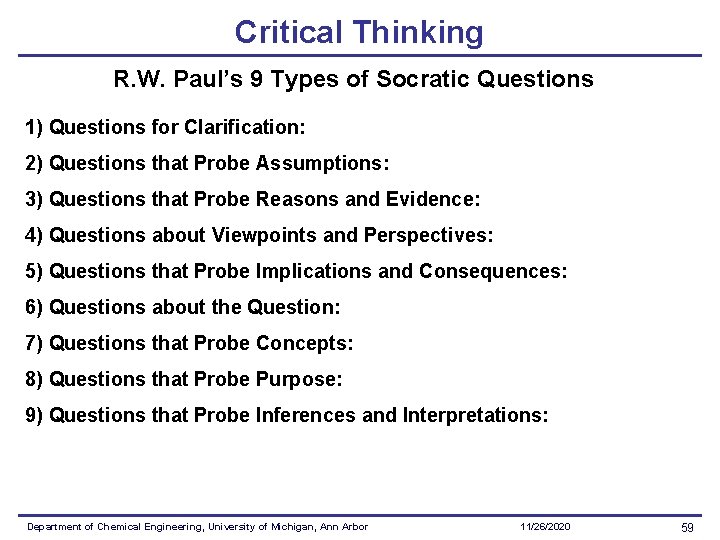 Critical Thinking R. W. Paul’s 9 Types of Socratic Questions 1) Questions for Clarification: Critical Thinking R. W. Paul’s 9 Types of Socratic Questions 1) Questions for Clarification: