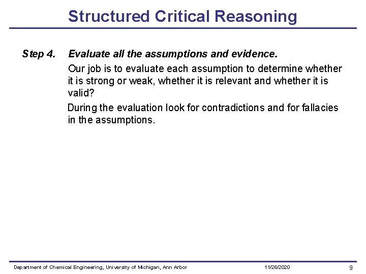 Structured Critical Reasoning Step 4. Evaluate all the assumptions and evidence. Our job is Structured Critical Reasoning Step 4. Evaluate all the assumptions and evidence. Our job is