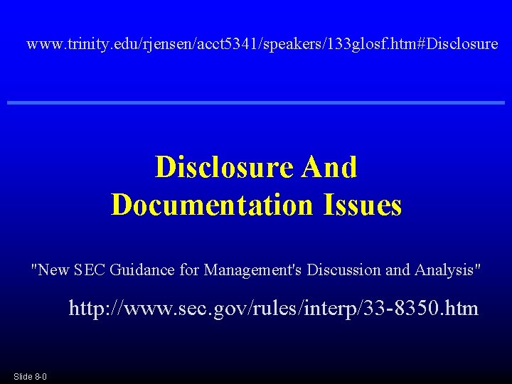 www. trinity. edu/rjensen/acct 5341/speakers/133 glosf. htm#Disclosure And Documentation Issues "New SEC Guidance for Management's www. trinity. edu/rjensen/acct 5341/speakers/133 glosf. htm#Disclosure And Documentation Issues "New SEC Guidance for Management's