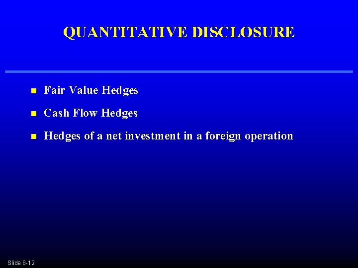 QUANTITATIVE DISCLOSURE n Fair Value Hedges n Cash Flow Hedges n Hedges of a QUANTITATIVE DISCLOSURE n Fair Value Hedges n Cash Flow Hedges n Hedges of a
