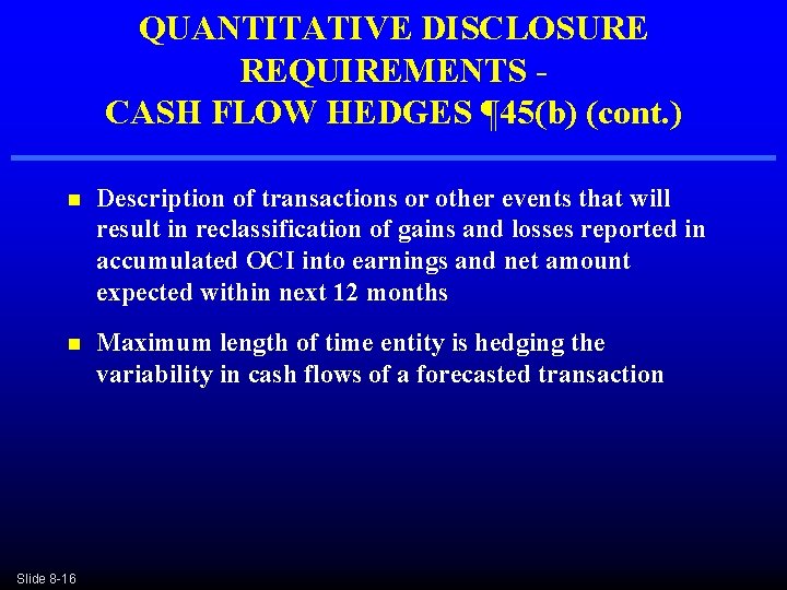 QUANTITATIVE DISCLOSURE REQUIREMENTS - CASH FLOW HEDGES ¶ 45(b) (cont. ) n Description of QUANTITATIVE DISCLOSURE REQUIREMENTS - CASH FLOW HEDGES ¶ 45(b) (cont. ) n Description of