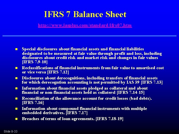 IFRS 7 Balance Sheet http: //www. iasplus. com/standard/ifrs 07. htm n n n n IFRS 7 Balance Sheet http: //www. iasplus. com/standard/ifrs 07. htm n n n n