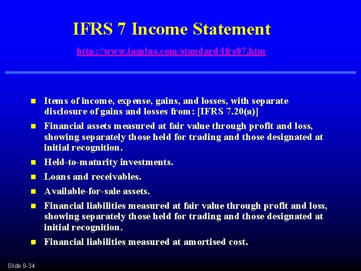 IFRS 7 Income Statement http: //www. iasplus. com/standard/ifrs 07. htm n n n n IFRS 7 Income Statement http: //www. iasplus. com/standard/ifrs 07. htm n n n n